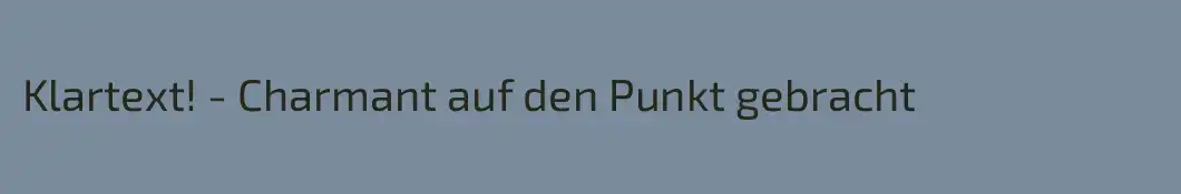 Klartext! - Charmant auf den Punkt gebracht